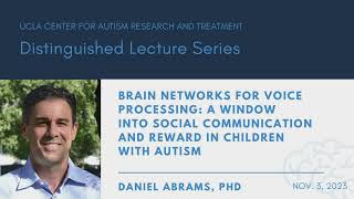 "A WINDOW INTO SOCIAL COMMUNICATION AND REWARD IN CHILDREN WITH AUTISM" - Dr. Daniel Abrams