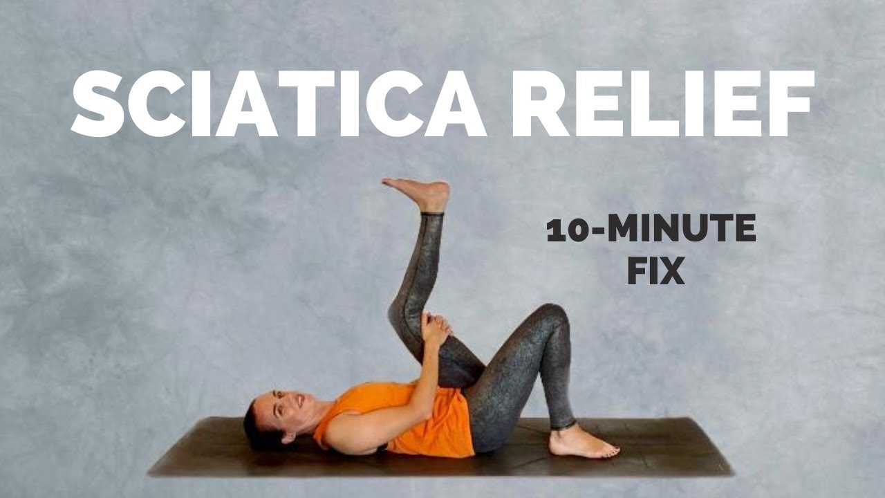 Yoga For Sciatica Pain Relief - 10 Min Stretches And Exercises To Help ...