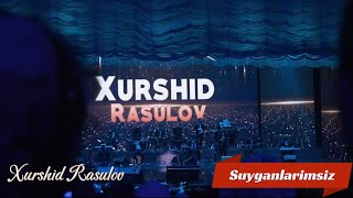 Xurshid Rasulov - Suyganlarimsiz (Live 2024)