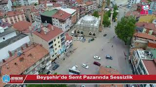 Beyşehir’de Semt Pazarında Sessizlik