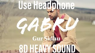 Gur Sidhu  Gabru 8D HEAVY SOUND Latest Punjabi Songs 2021