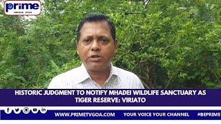 HISTORIC JUDGMENT TO NOTIFY MHADEI WILDLIFE SANCTUARY AS TIGER RESERVE   VIRIATO