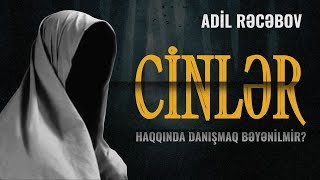 Cinlər haqqında danışmaq bəyənilmir? Adil Rəcəbov l ixlasla.com