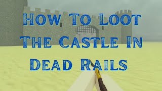 Roblox How To Loot The Castle In Dead Rails Roblox