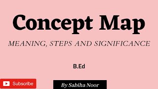 Meaning, Steps and Significance of Concept Map | Pedagogy of School subject | Sabiha Noor