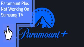 Paramount Plus Not Working On Samsung TV: Find Solutions Here