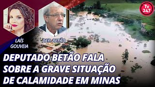 Deputado Betão fala sobre a grave situação de calamidade em Minas