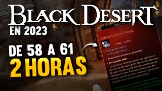 BLACK DESERT | 2023 | Día 10 | SUBIR DEL 58 AL 61 EN UN PAR DE HORAS