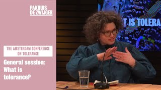 The Amsterdam Conference on Tolerance: General session: What is tolerance?