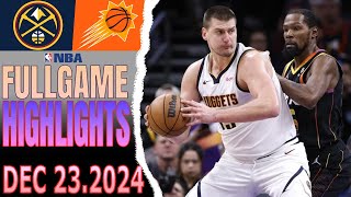 Denver Nuggets Vs Phoenix Suns Full Game Dec 23,2024 NBA Season 2024-25