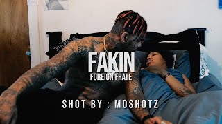 Foreign Frate - Fakin (Official Music Video)