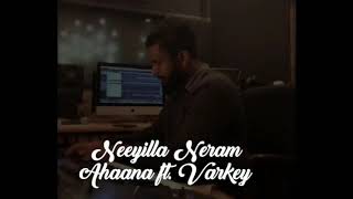 LUCA | Neeyilla Neram Cover Song by Ahaana Krishna ft Varkey