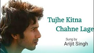Tujhe kitna Chahne lage | kabir Singh | Mithoon feat. Arijit Singh