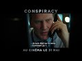 conspiracy bande annonce vost au cinéma le 31 mai 2017