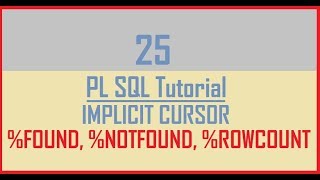 Tutorial 25 : IMPLICIT CURSOR IN PL SQL || %ROWCOUNT || %FOUND || %NOTFOUND