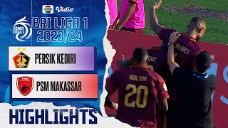 Persik Kediri VS PSM Makassar - Highlights | BRI Liga 1 2023/2024