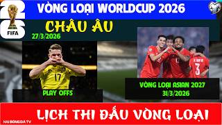 TIN BÓNG ĐÁ: LỊCH THI ĐẤU VÒNG LOẠI WC 2026 CHÂU ÂU VÀ VL ASIAN CUP 2027 CHÂU Á.