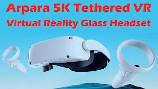 Arpara 5K Tethered VR Virtual Reality Glass Headset for phone PC VRchat, Steam, game consoles xbox.