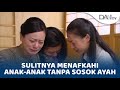 Sulitnya Menafkahi Anak-anak Tanpa Sosok Ayah