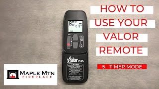 How to Use Your Valor Remote | 5 - Timer Mode