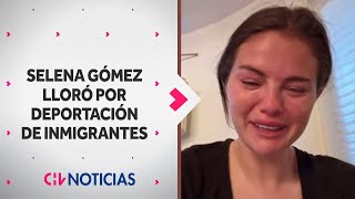 Selena Gómez's DISCONSOLATE CRY over the deportation of Mexican immigrants: \