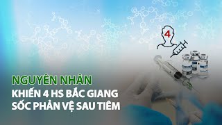 Nguyên nhân khiến 4 Học sinh Bắc Giang sốc phản vệ sau tiêm| VTC14