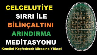 Celcelutiye ile Bilincini Arındırma Meditasyonu | Meditasyon