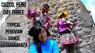 Cuzco, Peru Day Three: Typical Dances in the main square (Vlog 32)