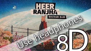 Heer Ranjha 8D Audio|Bhuvan Bam | New Song
