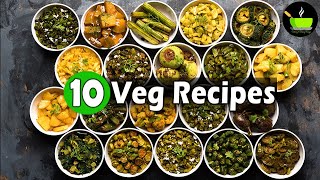 10 Veg Recipes | Quick \u0026 Easy Sabzi Recipes | Best Vegetarian Recipes | 10 Minute Vegetarian Recipes