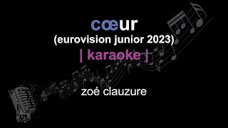| karaoke | zoé clauzure | cœur (eurovision junior 2023) | paroles |