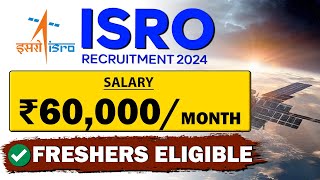 ISRO Recruitment 2024 🔥🔥| ₹60,000/month | Freshers Eligible | LatestJob Vacancy 2024