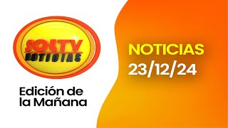 SOL TV EDICIÓN DE LA MAÑANA - Hoy LUNES 23 DE DICIEMBRE del 2024