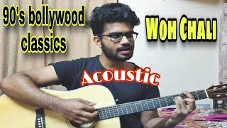 90's Hit Bollywood (Hindi) Songs || Old Classic Retro Songs || Woh Chali || Guitar Acoustic Cover |