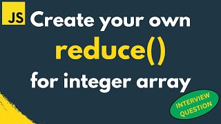 How to create your own reduce function for integer array | Interview | Important | JS [Hindi/Urdu]