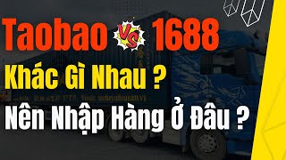 Taobao Và 1688 Khác Gì Nhau ? Nên Nhập Hàng Ở Đâu ?