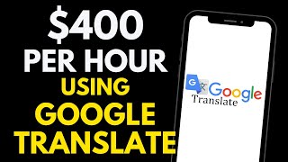 Make $400 PER HOUR Using Google Translate | Make Money Using Google 2022