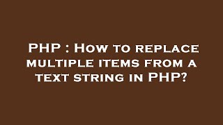 PHP : How to replace multiple items from a text string in PHP?