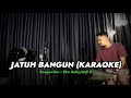 JATUH BANGUN - KARAOKE || DANGDUT VERSI UDA FAJAR