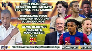 Barcelone Deside sou Avni Kounde| Perez Deside sou Mèkato Janvye Real Madrid| Debryne pral Kite City