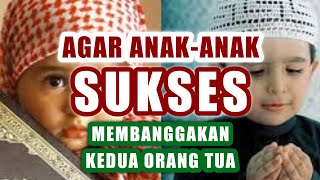 DOA AGAR ANAK SUKSES DUNIA DAN AKHIRAT