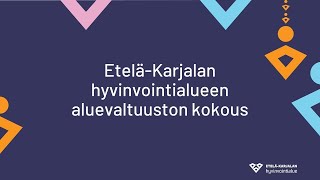 Ti 10.12.2024  klo 14:00 Etelä-Karjalan hyvinvointialueen aluevaltuuston kokous