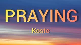 Koste - Praying ( Lyrics )