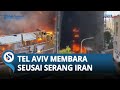 Misterius! Kebakaran Terjadi di Tel aviv seusai Serang Iran, Warga Ketakutan Terjebak di Gedung