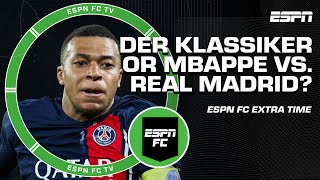 What's a better UCL final: Der Klassiker or Mbappe vs. Real Madrid? 🤔 | ESPN FC Extra Time