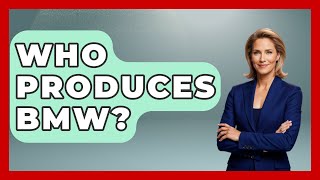 Who Produces BMW? - Car Performance Pros