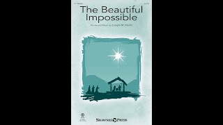 THE BEAUTIFUL IMPOSSIBLE (SATB Choir) – Joseph M. Martin