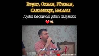 Aydın haqqında tərif meyxanası  Rəşad, Orxan, Pünhan, Cahangeşt, Balaəli | Aydın Xırdalanlı Official