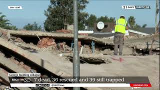 George Building Collapse | 7 dead, 36 rescued, 39 still trapped; search, rescue efforts continue