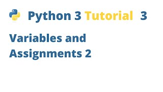 Python 3 Tutorial 3 - Variables and Assignment 2